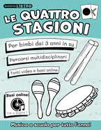 Le quattro stagioni: Musica a scuola per tutto l'anno - con progetto didattico - basi e video online