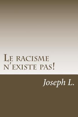 Le racisme n'existe pas! - L, Joseph