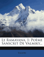 Le Ramayana, 1: Poeme Sanscrit de Valmiky...