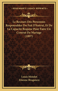 Le Recours Des Personnes Responsables Du Fait D'Autrui, Et de La Capacite Requise Pour Faire Un Contrat de Mariage (1897)