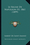 Le Regne De Napoleon III, 1861 (1899)