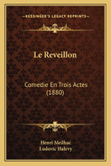 Le Reveillon: Comedie En Trois Actes (1880)