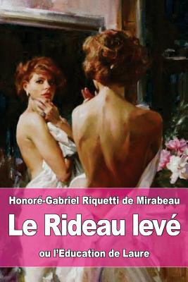 Le Rideau Leve: Ou L'Education de Laure - De Mirabeau, Honore-Gabriel Riquetti