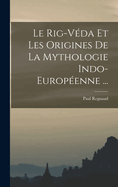 Le Rig-Vda Et Les Origines De La Mythologie Indo-Europenne ...