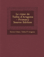 Le Rime de Tullia D'Aragona - Celani, Enrico, and Aragona, Tullia D'