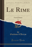 Le Rime, Vol. 1: Versi d'Amere (Classic Reprint)