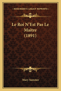 Le Roi N'Est Pas Le Maitre (1891)