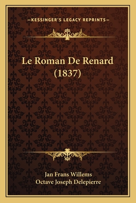 Le Roman de Renard (1837) - Willems, Jan Frans, and Delepierre, Octave Joseph