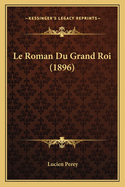 Le Roman Du Grand Roi (1896)