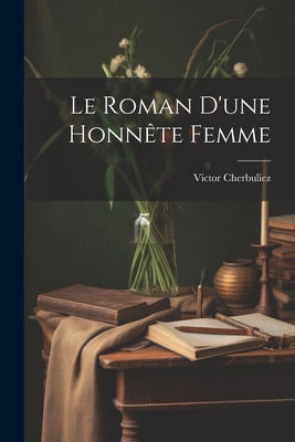 Le Roman D'Une Honnete Femme - Cherbuliez, Victor