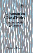 Le Roman En Cte d'Ivoire: Une Nouvelle Griotique