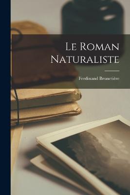 Le Roman Naturaliste - Brunetire, Ferdinand