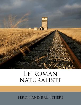 Le roman naturaliste - Brunetire, Ferdinand