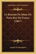 Le Romant De Jehan De Paris Roy De France (1867)