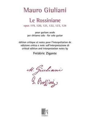 Le Rossiniane Op. 120, 121, 122, 123, 124 for Solo Guitar Critical Edition and Notes for the Interpretation of Frederic Zigante - Giuliani, Mauro (Composer), and Zigante, Frederic