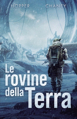 Le rovine della Terra - Hopper, Christopher, and Chaney, J N, and Concas, Teresa (Translated by)