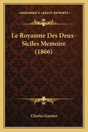 Le Royaume Des Deux-Siciles Memoire (1866)