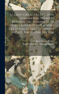 Le Saint-Graal; ou, Le Joseph d'Arimathie; premi?re branche des romans de la Table ronde, publi? d'apr?s des textes et des documents in?dits par Eug?ne Hucher: 3