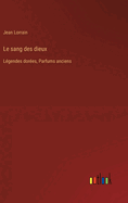 Le sang des dieux: L?gendes dor?es, Parfums anciens