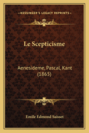 Le Scepticisme: Aenesideme, Pascal, Kant (1865)