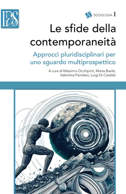 Le sfide della contemporaneit?: Approcci pluridisciplinari per uno sguardo multiprospettico - Occhipinti, Massimo, and Basile, Marta, and Pantaleo, Valentina