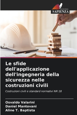 Le sfide dell'applicazione dell'ingegneria della sicurezza nelle costruzioni civili - Valarini, Osvaldo, and Mantovani, Daniel, and T, Aline