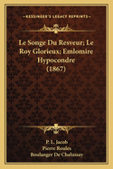 Le Songe Du Resveur; Le Roy Glorieux; Emlomire Hypocondre (1867)