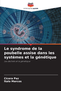 Le syndrome de la poubelle assise dans les syst?mes et la g?n?tique