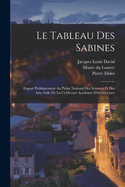 Le Tableau Des Sabines: Expos? Publiquement Au Palais National Des Sciences Et Des Arts, Salle de la CI-Devant Acad?mie d'Architecture