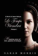 Le Temps Viendra: A Novel of Anne Boleyn, Volume 1