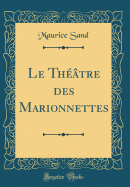 Le Thtre Des Marionnettes (Classic Reprint)