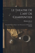 Le theatre de l'art de charpentier: Enrichi de diuerses figures, auec l'interpretation dicelles faict & dresse