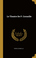 Le Theatre De P. Corneille