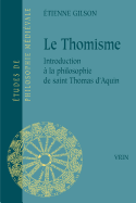 Le Thomisme: Introduction a la Philosophie de Saint Thomas D'Aquin