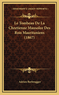 Le Tombeau de La Chretienne Mausolee Des Rois Mauritaniens (1867)
