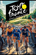 Le Tour de France: Histoires, Records et motions