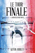 Le Tour Finale: A John Rexford Novel
