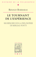 Le Tournant de L'Experience: Recherches Sur La Philosophie de Merleau-Ponty
