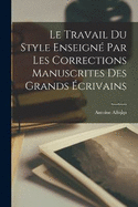 Le Travail du style enseign par les corrections manuscrites des grands crivains