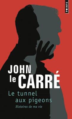 Le tunnel aux piegeons: histoires de ma vie - Le Carre, John