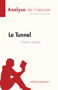 Le Tunnel de Ernesto Sbato (Analyse de l'oeuvre): R?sum? complet et analyse d?taill?e de l'oeuvre