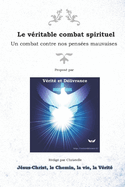 Le v?ritable combat spirituel: Un combat contre nos pens?es mauvaises