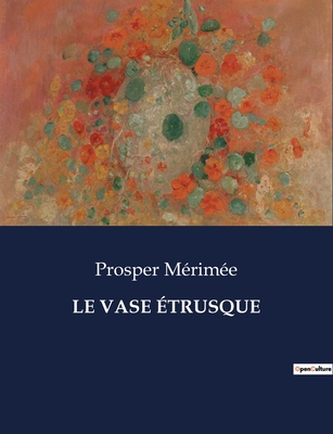 Le Vase Etrusque - M?rim?e, Prosper