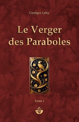 Le Verger des Paraboles - T1: Tome 1 - Lahy, Georges