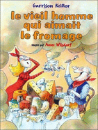 Le Vieil Homme Qui Aimait Le Fromage = the Old Man Who Loved Cheese