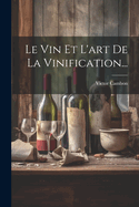 Le Vin Et L'art De La Vinification...