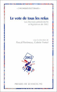 Le Vote de Tous Les Refus: Les Elections Presidentielle Et Legislatives 2002