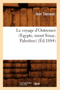 Le Voyage d'Outremer (Egypte, Mont Sinay, Palestine) (?d.1884)