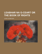 Leabhar Na G-Ceart or the Book of Rights