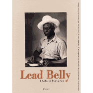 Lead Belly: A Life in Pictures - Robinson, Tiny, and Belly, Lead, and O'Brien, Glenn (Foreword by)